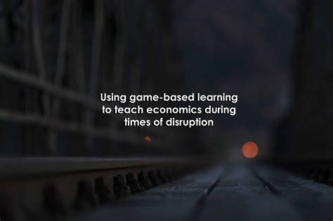Using gamebased learning to teach economics during times of disruption