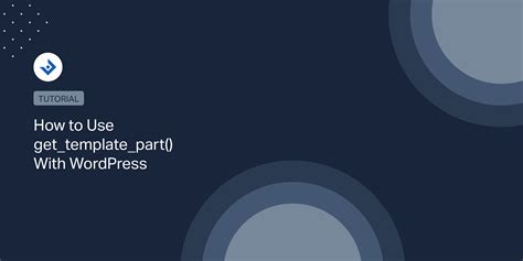 Using get_template_part() for WordPress 5.5 and above Michael Sumner