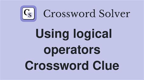 Using logical operators. Today's crossword puzzle clue is a quick one: Using logical operators. We will try to find the right answer to this particular crossword clue. Here are the possible solutions for "Using logical operators" clue. It was last seen in American quick crossword. We have 1 possible answer in our database.