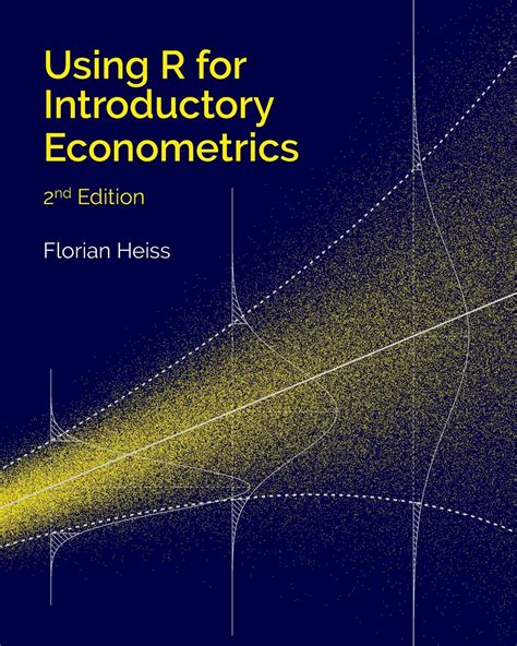 Read Using R For Introductory Econometrics By Florian Heiss