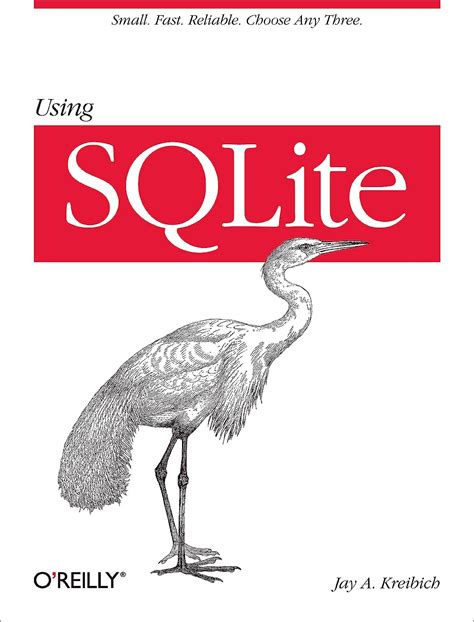 Full Download Using Sqlite Small Fast Reliable Choose Any Three By Jay A Kreibich