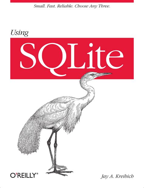 Full Download Using Sqlite Small Fast Reliable Choose Any Three By Jay A Kreibich