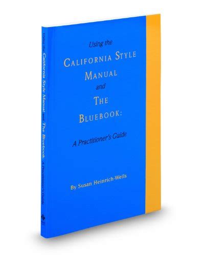 Read Online Using The California Style Manual And The Bluebook A Practitioners Guide By Susan Heinrichwells