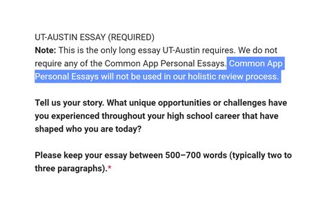 Ut austin prompts. University of Texas at Austin 2023-24 Application Essay Question Explanations. The Requirements: 1 essay of 500-700 words; 3 essays of 250-300 words. Supplemental Essay Type (s): Community, Why, Additional Info, Personal statement. All freshman applicants must submit a required essay, Topic A in ApplyTexas and the UT Austin Required Essay in ... 