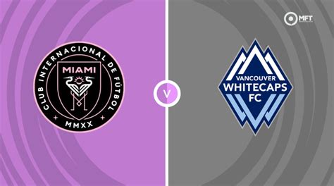 vancouver whitecaps fc vs inter miami - wintechmobiles.com