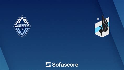 Vancouver Whitecaps vs Minnesota United live score, H2H and lineups ... - balustradellc