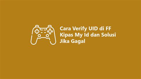 Verify UID FF Kipas: Cara Pakai, Penyebab Gagal, dan Solusi Agar ... - balustradellc