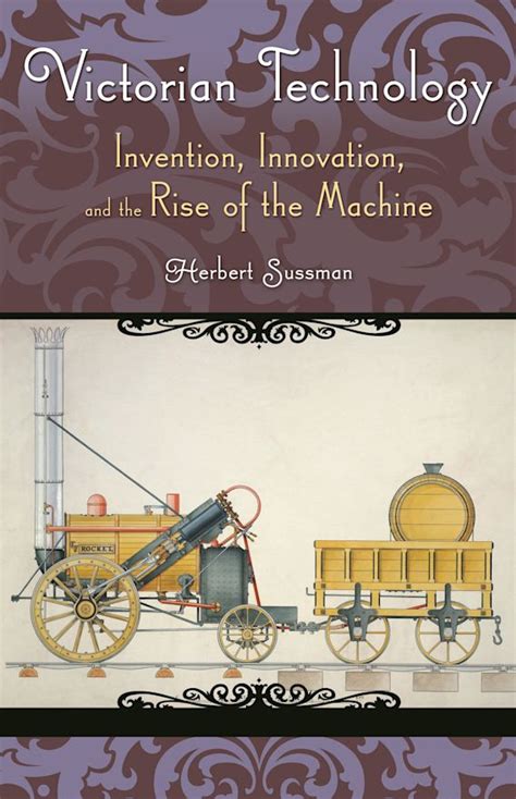 Victorian technology : invention, innovation, and the rise of the ... - wintechmobiles.com