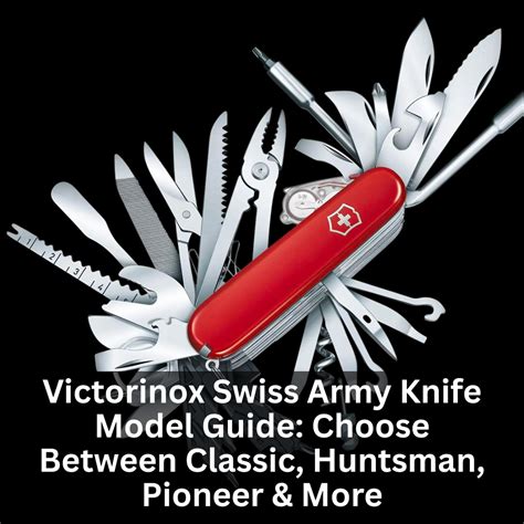 Victorinox Swiss Army Knife Model Guide: Choose … - balustradellc