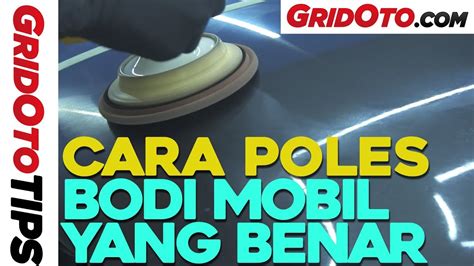Video Cara Poles Bodi Mobil Yang Benar - Gridoto - balustradellc
