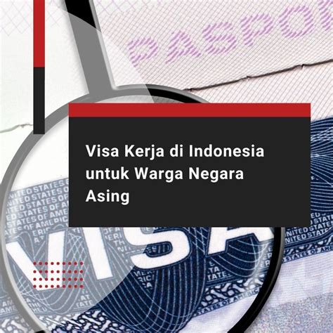Visa Kerja di Indonesia: Persyaratan untuk Orang Asing - balustradellc