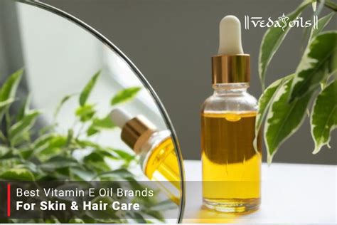Vitamin E Oil Brands In India - Best for Skin & Hair Care - balustradellc