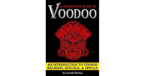 Read Voodoo A Beginners Guide To Voodoo  An Introduction To Voodoo Religion Rituals And Spells By Issendai Bechau