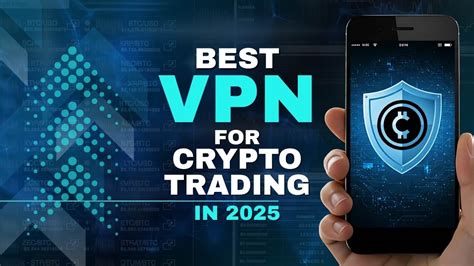 VPN for Crypto Trading: Top Secure Choices for 2025 - balustradellc