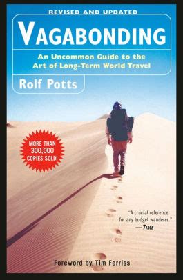 Read Vagabonding An Uncommon Guide To The Art Of Longterm World Travel By Rolf Potts