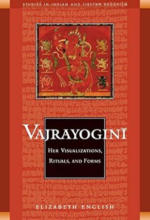 Full Download Vajrayogini Her Visualization Rituals And Forms Studies In Indian And Tibetan Buddhism By Elizabeth English