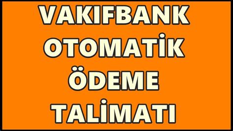 Vakıfbank otomatik ödeme talimatı kampanyası 2018