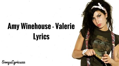 Valerie amy winehouse lyrics. ‘Cause since I’ve come on home Well my body’s been a mess And I’ve missed your ginger hair And the way you like to dress Won’t you come on over Stop making a fool out of me Why don’t you come on over, … 