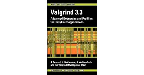 Valgrind 3.3: Advanced Debugging and Profiling for GNU/ Linux Applications