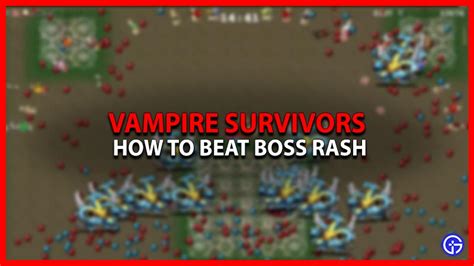 Vampire survivors boss rash guide. Things To Know About Vampire survivors boss rash guide. 