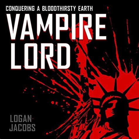 Read Online Vampire Lord Conquering A Bloodthirsty Earth Vampire Lord 1 By Logan Jacobs