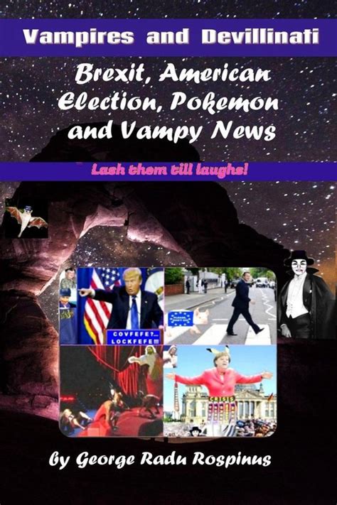 Vampires and Devillinati Brexit American Election Pokemon and Vampy News