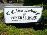 Van emburgh funeral home ridgewood new jersey. C. C. Van Emburgh Funeral Home : Funeral Service since 1895. ... Testimonials; C. C. Van Emburgh Family Owned & Operated since 1895. 306 E Ridgewood Ave Ridgewood, NJ 07450 (201) 445-0344. David Sigler ~ Manager, NJ Lic No 4170 Dirk Van Emburgh ~ President, CFSP, ... 