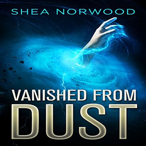 Read Vanished From Dust Vanished From Dust 1 By Shea Norwood