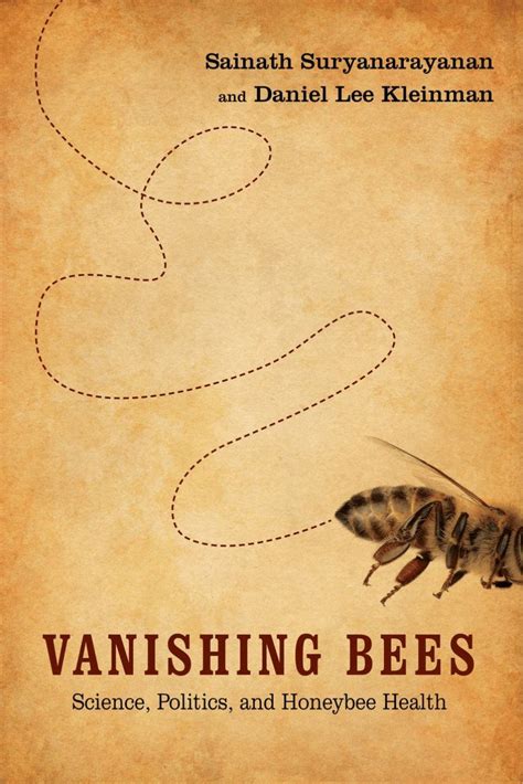 Vanishing Bees Science Politics and Honeybee Health