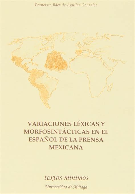 Variaciones léxicas y morfosintácticas en el español de la prensa mexicana. - Le petit livre de vie qui apprend à bien vivre et à bien prier dieu.