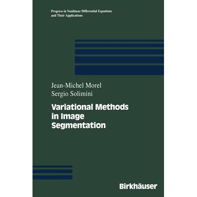 Variational Methods In Image Segmentation With Seven Image Processing Experiments