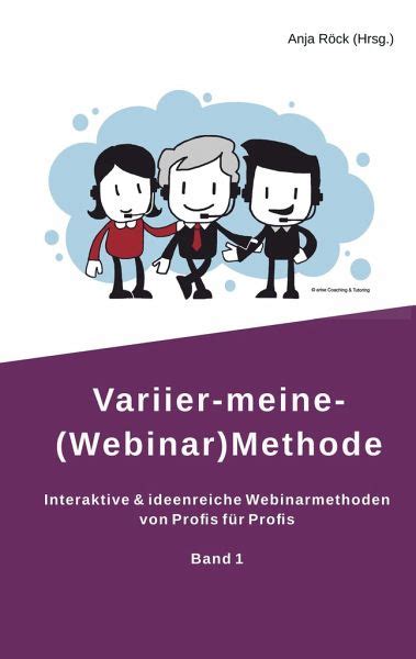 Read Variiermeinewebinarmethode Interaktive  Ideenreiche Webinarmethoden Von Profis FR Profis Band 1 By Marta Eichstaedt