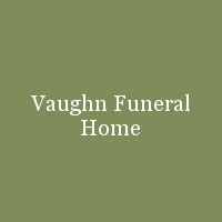 Vaughn funeral home obituaries.  Search our comprehensive database for...