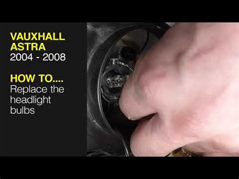 Vauxhall Astra (2004 - 2008) Diesel - Replace the headlight bulbs