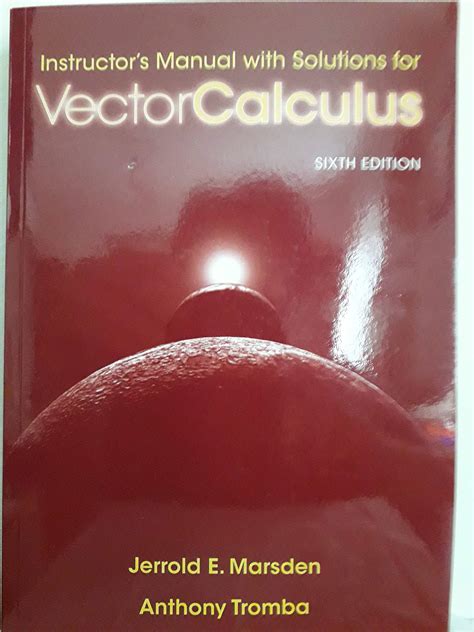 Vector calculus 6ed marsden solution manual. - Manuale vasca idromassaggio per il tempo libero.
