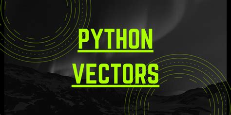 Vectors in Python A Quick Introduction! DigitalOcean