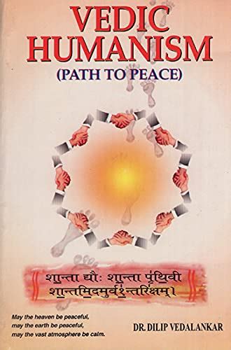 Vedic Humanism Path To Peace 1st Edition