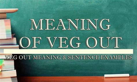 Veg out Definition & Meaning - Merriam-Webster