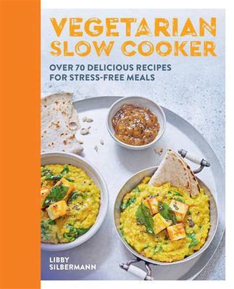 Vegan Slow Cooker: Over 70 delicious recipes for stress-free