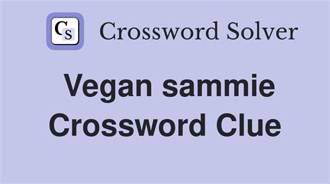 Vegan sammy crossword clue. Things To Know About Vegan sammy crossword clue. 