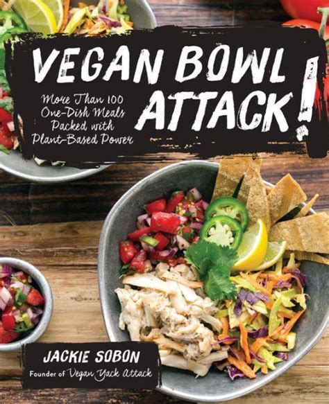 Read Vegan Bowl Attack More Than 100 Onedish Meals Packed With Plantbased Power By Jackie Sobon