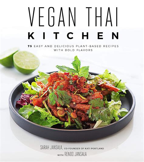 Full Download Vegan Thai Kitchen 75 Easy And Delicious Plantbased Recipes With Bold Flavors By Sarah Jansala