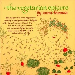 Vegetarian Epicure by Anna Thomas Goodreads