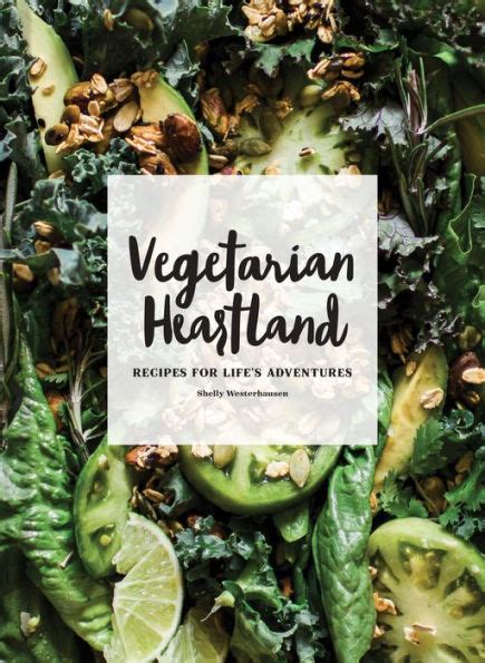 Vegetarian Heartland Recipes for Life s Adventures