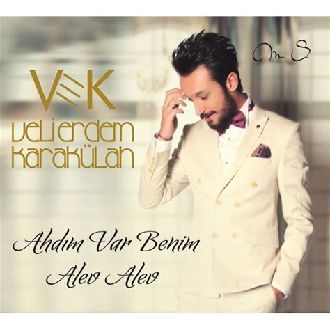Veli Erdem Karakülah Ahdim Var Benim.