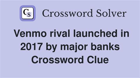 Venmo rival launched in 2017 crossword clue. The Crossword Solver found 58 answers to "rival (7)", 7 letters crossword clue. The Crossword Solver finds answers to classic crosswords and cryptic crossword puzzles. Enter the length or pattern for better results. Click the answer to find similar crossword clues . Enter a Crossword Clue. 