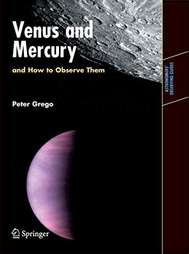 Read Venus And Mercury And How To Observe Them Astronomers Observing Guides By Peter Grego