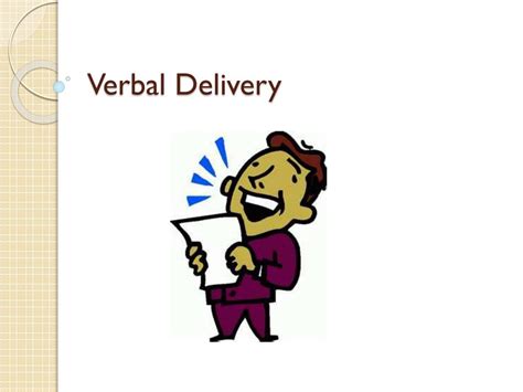 Verbal delivery. Things To Know About Verbal delivery. 