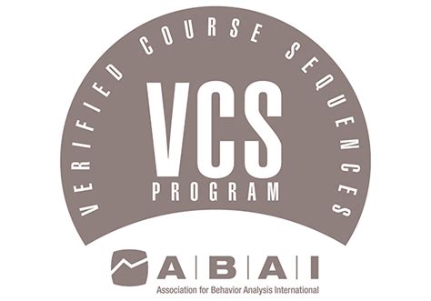 Verified course sequence bcba. Programs with ABAI-Approved Verified Course Sequences may display a badge or indicate in writing that they are part of the Verified Course Sequences (VCS) Program. Both ABAI-accredited and VCS-approved programs lead to the same end result of qualifying graduates to pursue behavior analyst board certification. 