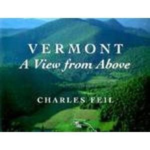 Read Online Vermont A View From Above By Charles Feil